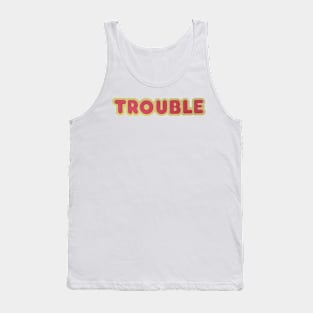 Trouble Tank Top